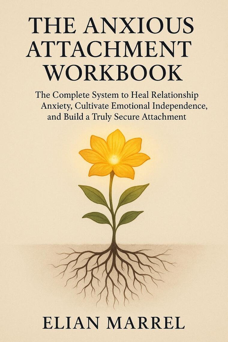 The Anxious Attachment Workbook: The Complete System to Heal ...