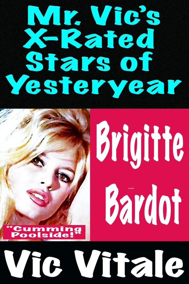 Mr. Vic’s X-Rated Stars of Yesteryear Brigitte Bardot by Jack Vitale ...