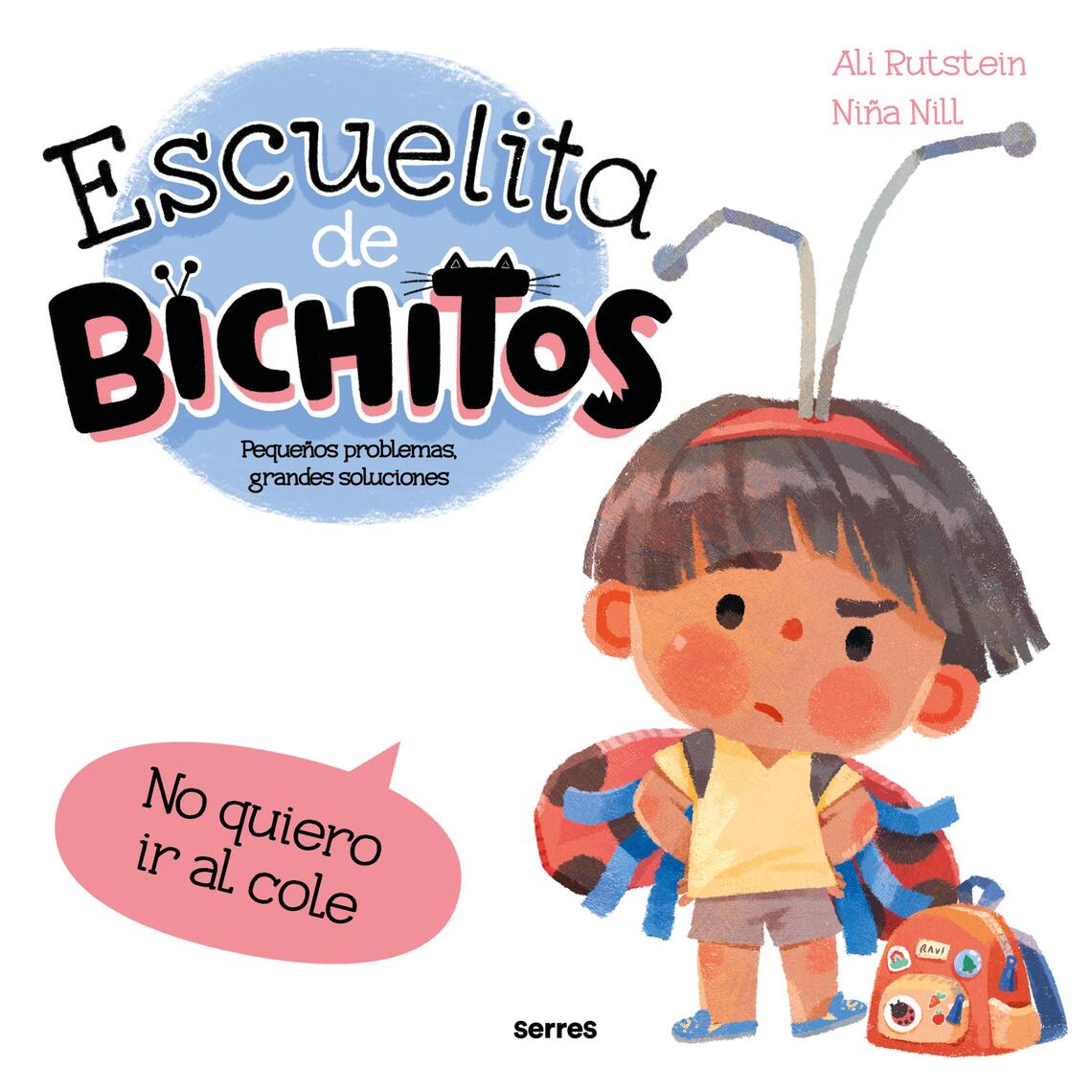 Escuelita de bichitos - No quiero ir al cole de Ali Rutstein, Penguin ...