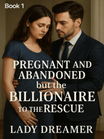 Pregnant and Abandoned but the Billionaire to the Rescue by Lady ...