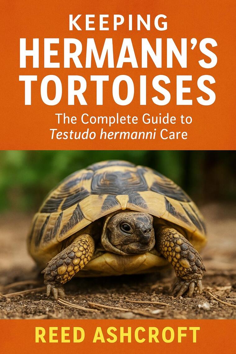 Hermann’s Tortoise Keeper’s Companion The Complete Guide to Caring for ...