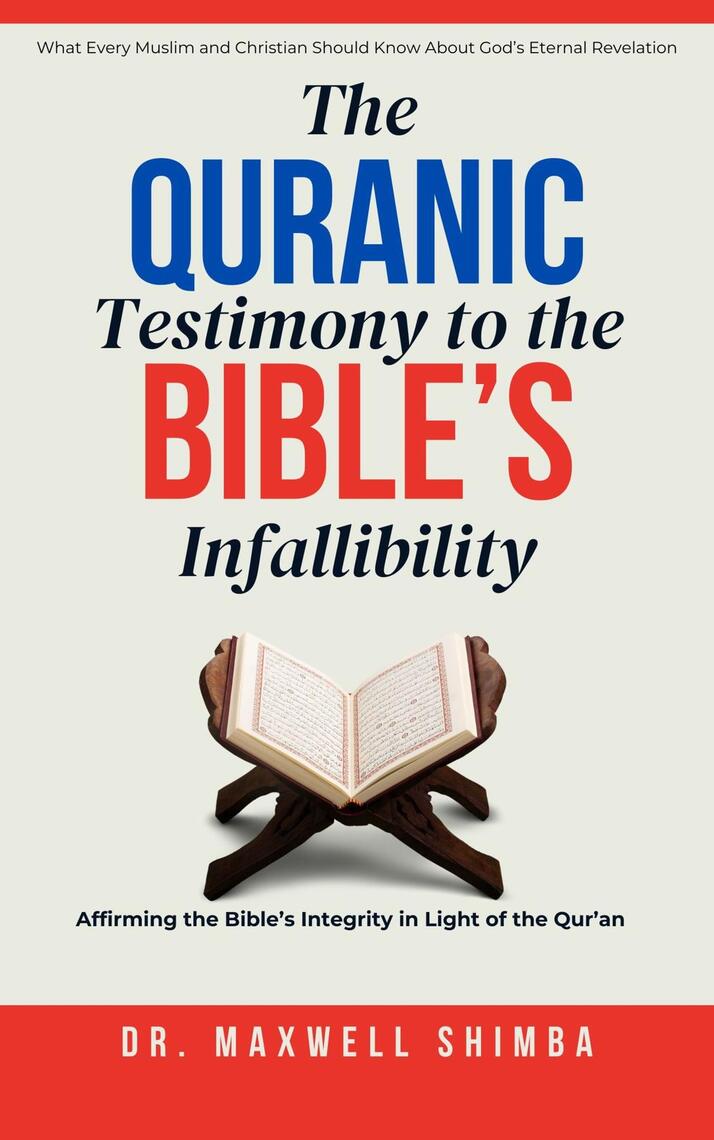 The Qur'anic Testimony to the Bible's Infallibility by Maxwell Shimba ...