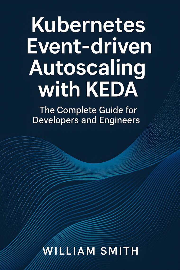 Kubernetes Event-driven Autoscaling with KEDA by William Smith (Ebook ...