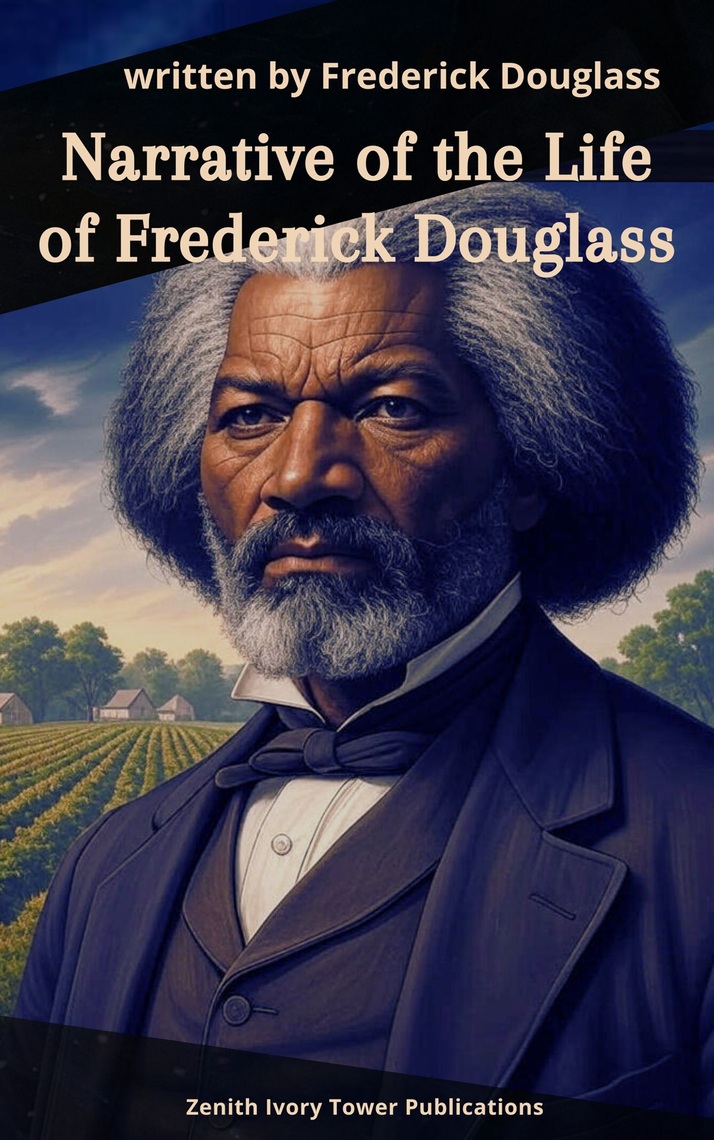 Narrative of the Life of Frederick Douglass by Frederick Douglass ...