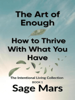 The Art of Enough: How to Thrive With What You Have: The Intentional Living Collection, #1