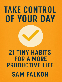 Take Control of Your Day 21 Tiny Habits for a More Productive Life by ...