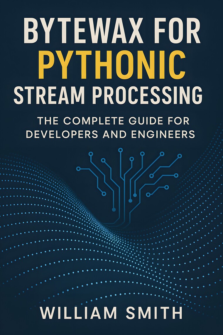 Bytewax for Pythonic Stream Processing by William Smith (Ebook) - Read ...