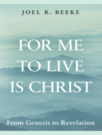 For Me to Live Is Christ: From Genesis to Revelation