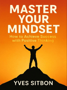 Master Your Mindset: How to Achieve Success with Positive Thinking by ...