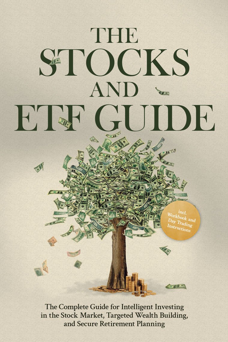 The Stocks and ETF Guide: The Complete Guide for Intelligent Investing in  the Stock Market, Targeted Wealth Building, and Secure Retirement Planning  - Including Workbook and Day Trading Instructions by Moritz Borgmann (