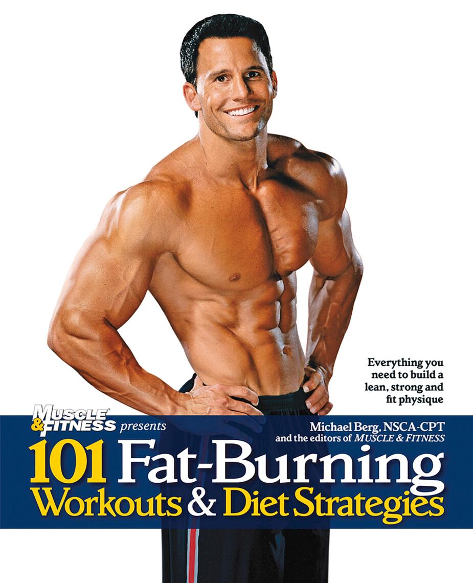 101 Fat-Burning Workouts Diet Strategies For Men by Michael Berg