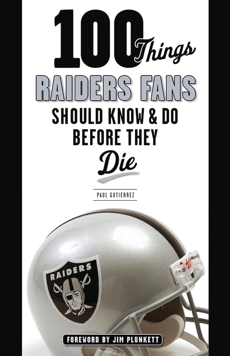 100 Things Raiders Fans Should Know Do Before They Die by Paul