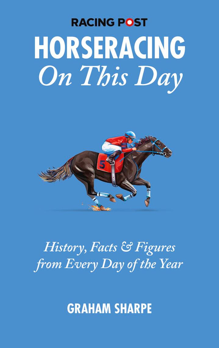 The Racing Post Horseracing On This Day by Graham Sharpe (Ebook) - Read ...