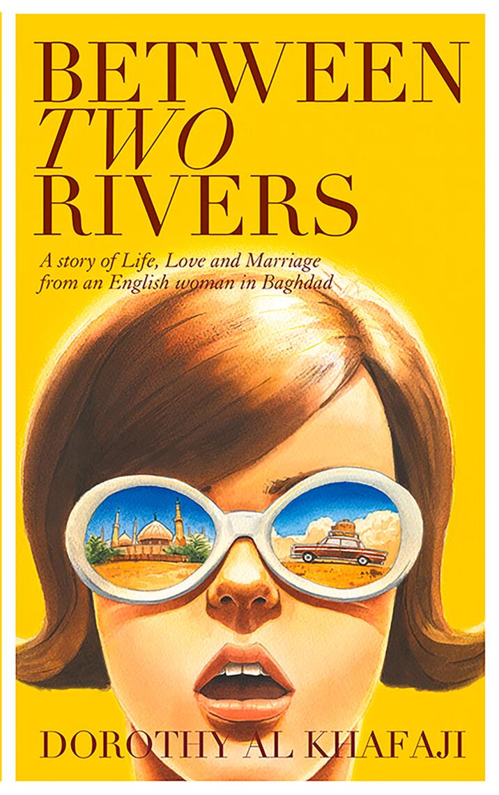Between Two Rivers by Dorothy al Khafaji (Ebook) - Read free for 30 days