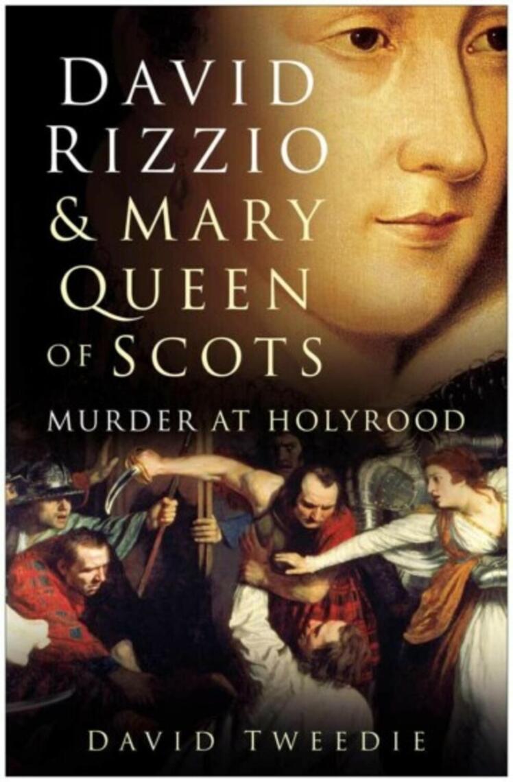 David Rizzio and Mary Queen of Scots by David Tweedie (Ebook) - Read ...