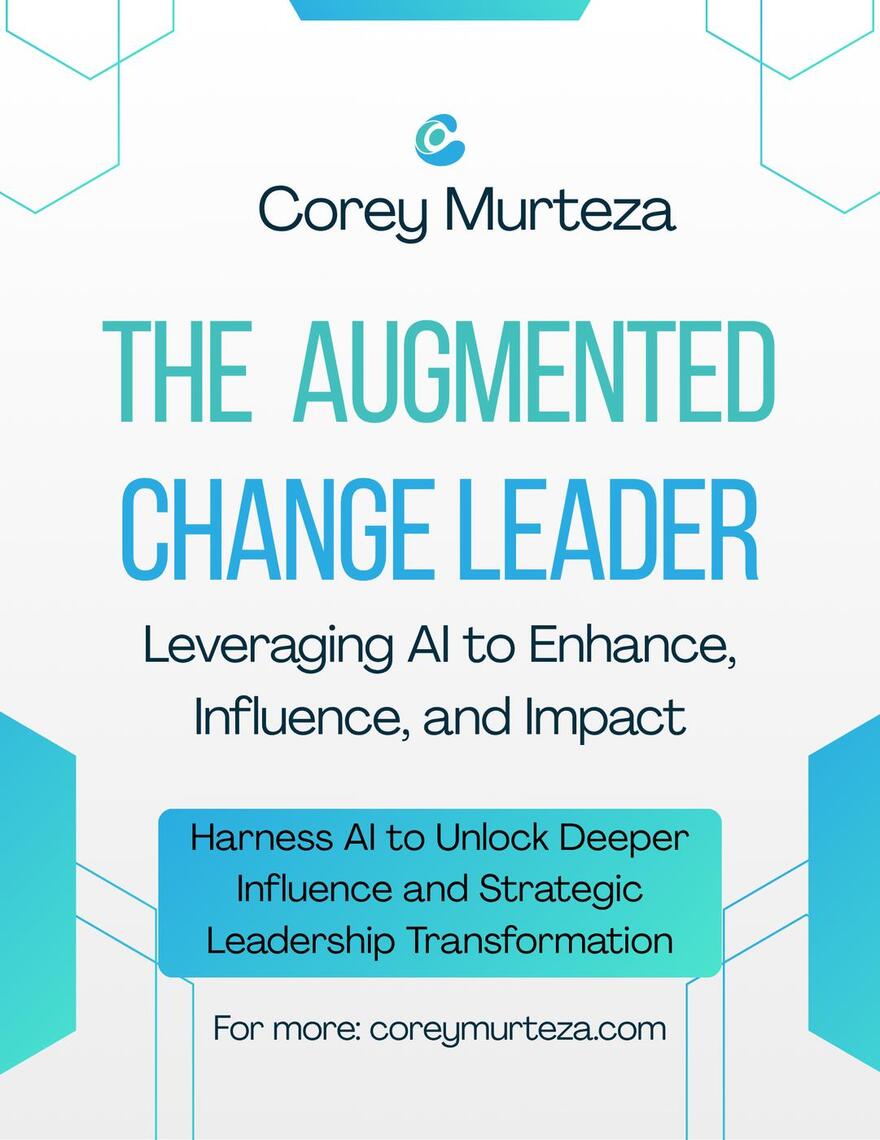 The Augmented Change Leader: Leveraging AI to Enhance, Influence, and ...