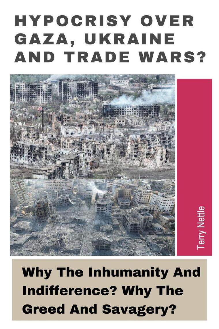 Hypocrisy Over Gaza, Ukraine And Trade Wars?: Why The Inhumanity And ...