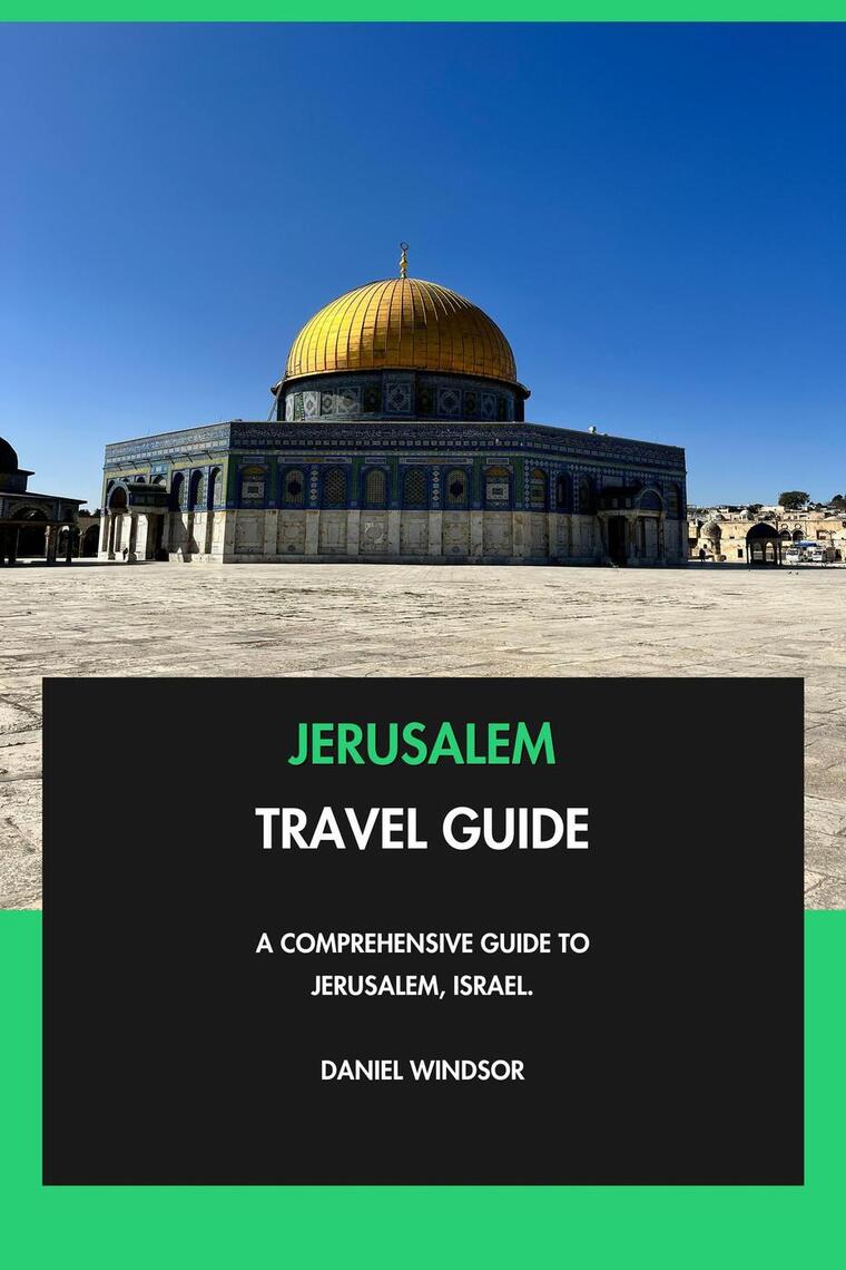 Jerusalem Travel Guide: A Comprehensive Guide to Jerusalem, Israel. by ...