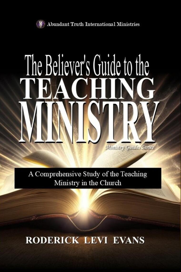 The Believer's Guide to the Teaching Ministry by Roderick Levi Evans ...