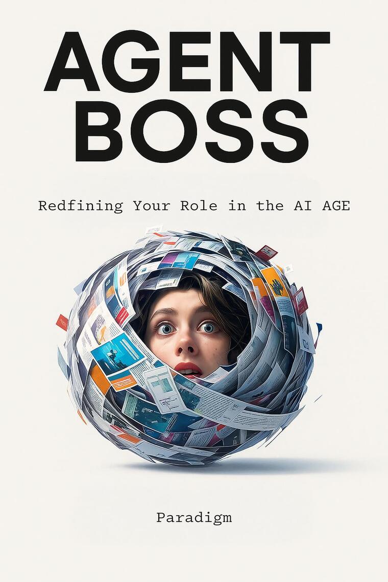 Agent Boss: Redefining Your Role in the AI Age by Paradigm (Ebook ...