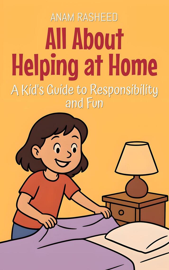 All About Helping at Home: A Kid's Guide to Responsibility and Fun by ...