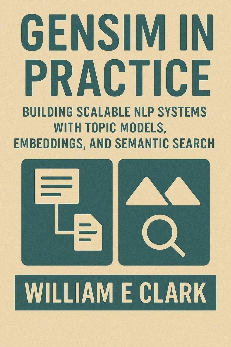 Gensim in Practice: Building Scalable NLP Systems with Topic Models ...