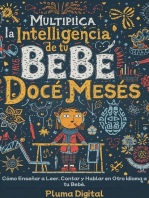 Multiplica la Inteligencia de tu Bebé desde los Doce Meses: Cómo Enseñar a Leer, Contar y Hablar en Otro Idioma a tu Bebé