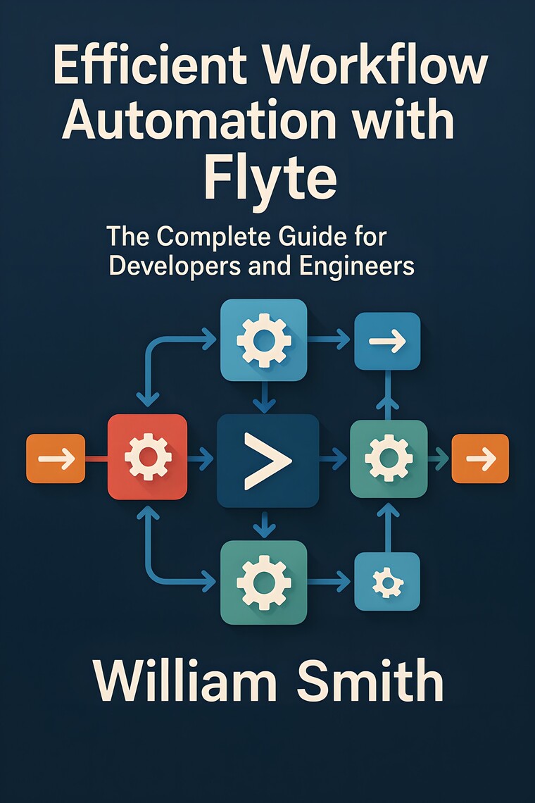 Efficient Workflow Automation with Flyte by William Smith (Ebook ...