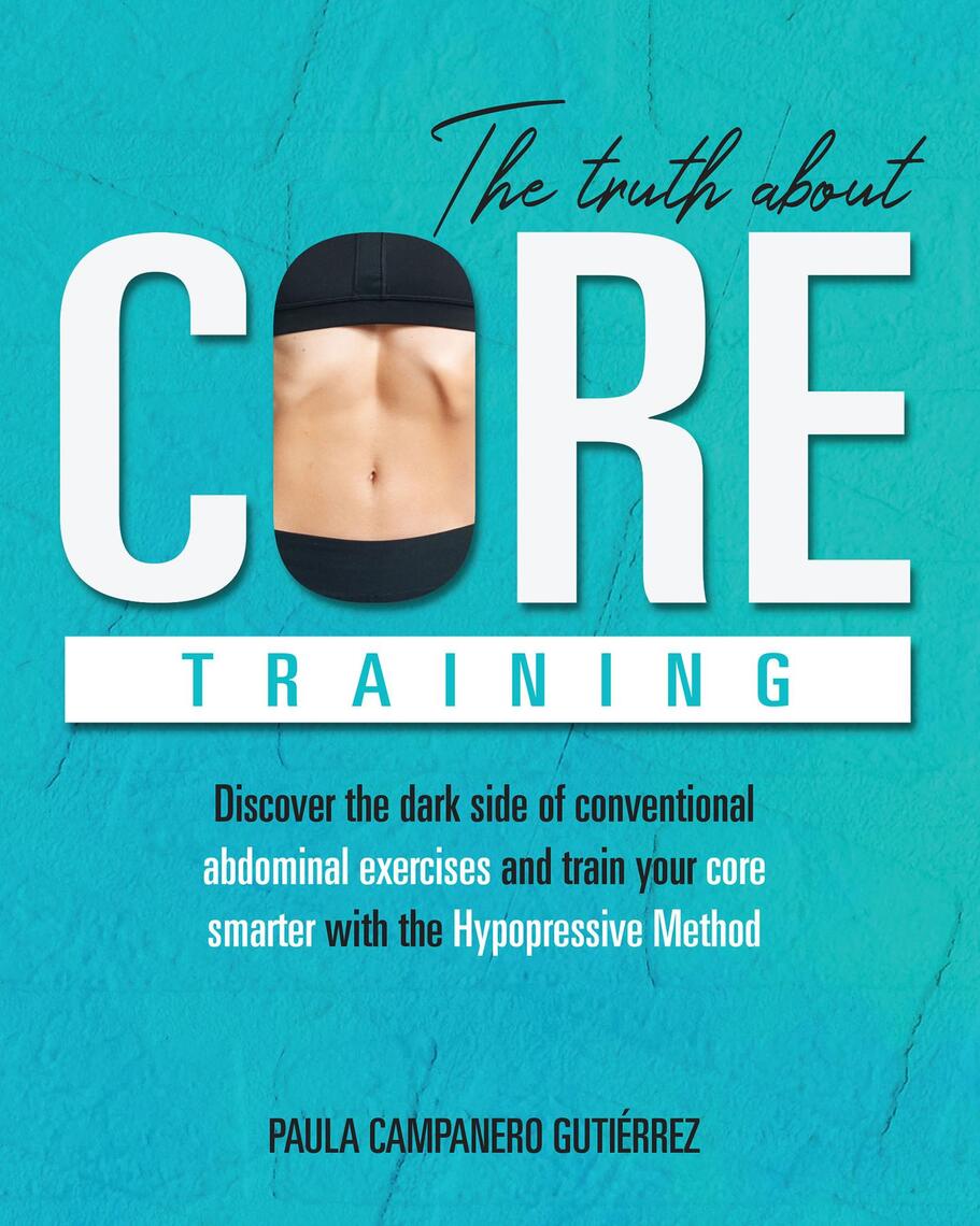 The Truth About Core Training by Paula Campanero Gutiérrez (Ebook ...