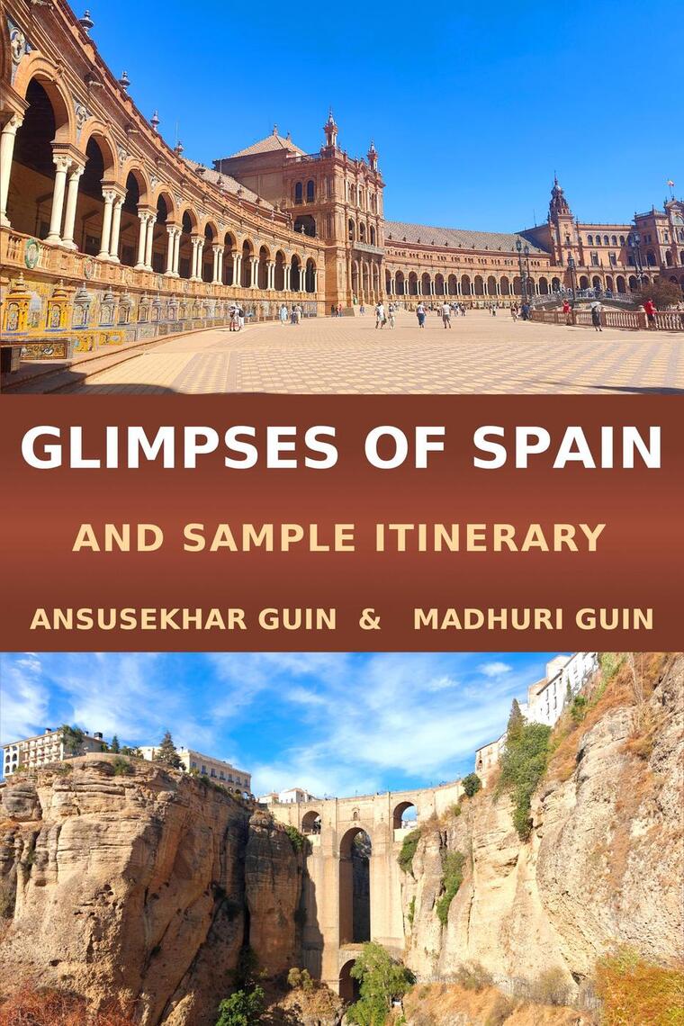 Glimpses of Spain and Sample Itinerary by Ansusekhar Guin, Madhuri Guin ...