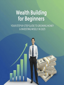Smart Wealth Building: A Beginner’s Guide to Growing Your Money and ...