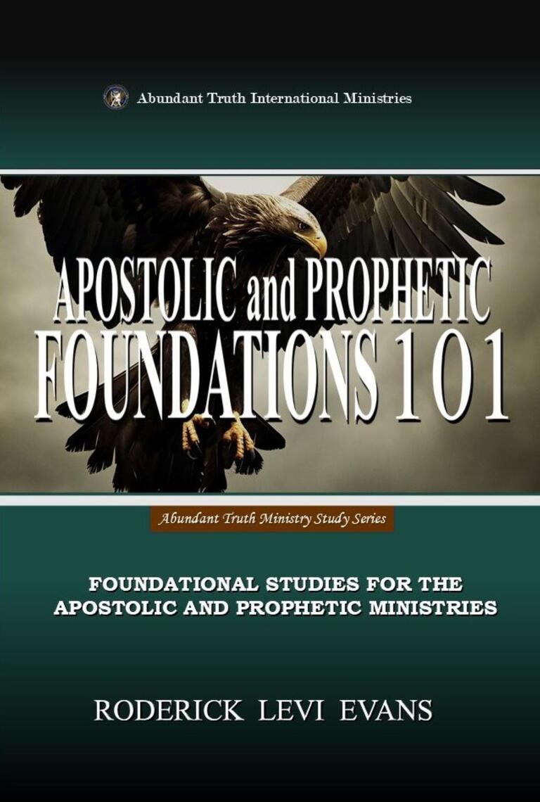 Apostolic and Prophetic Foundations 101 by Roderick Levi Evans (Ebook ...