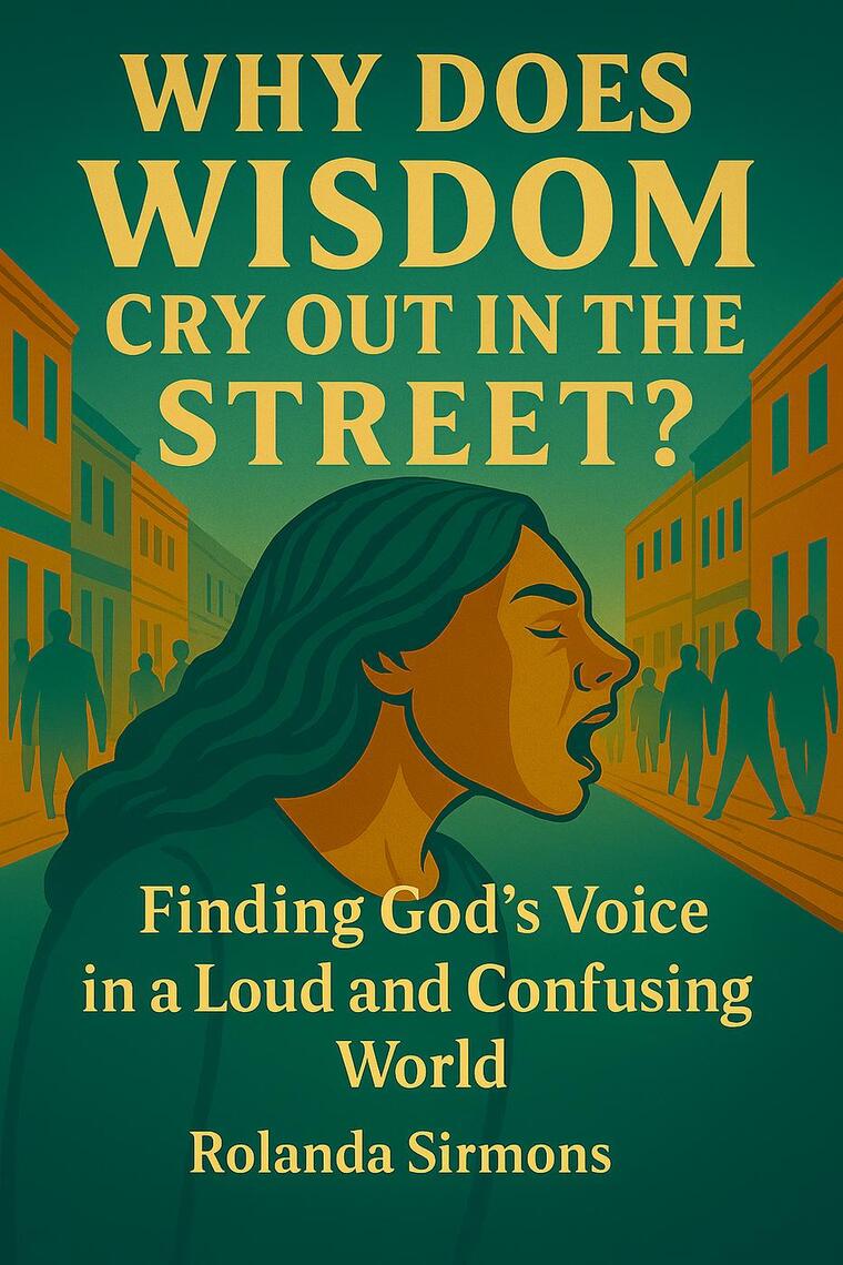Why Does Wisdom Cry Out in the Street? Finding God's Voice in a Loud ...
