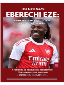 Eberechi Eze: From Academy Rejection to Arsenal's Number 10