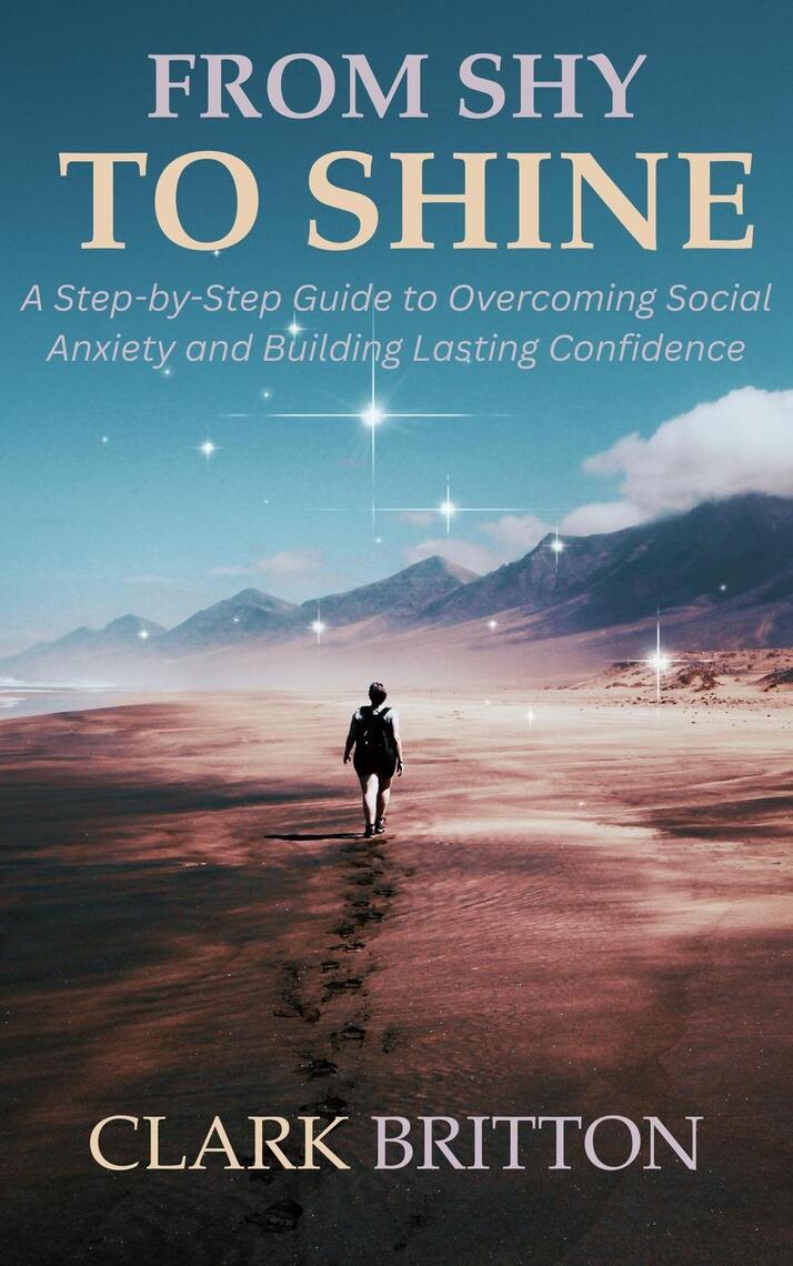 From Shy to Shine: A Step-by-Step Guide to Overcoming Social Anxiety ...