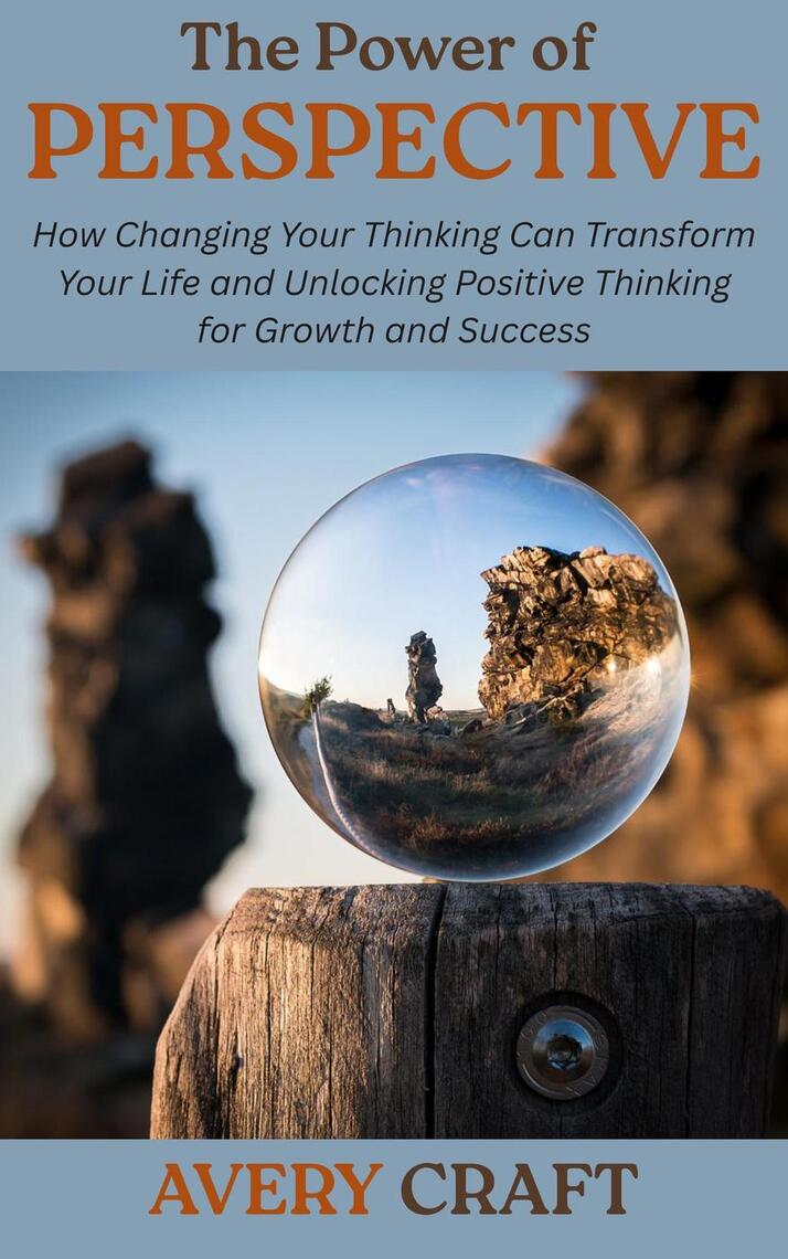 The Power of Perspective: How Changing Your Thinking Can Transform Your ...