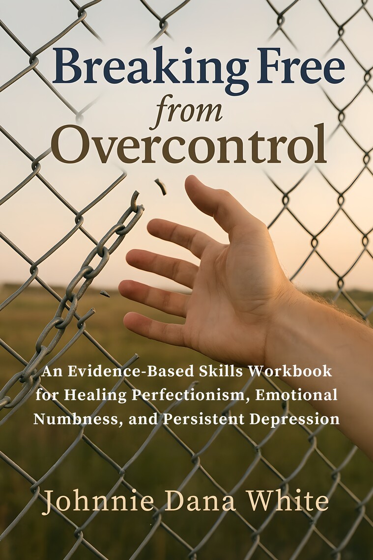 Breaking Free from Overcontrol by Johnnie Dana White (Ebook) - Read ...