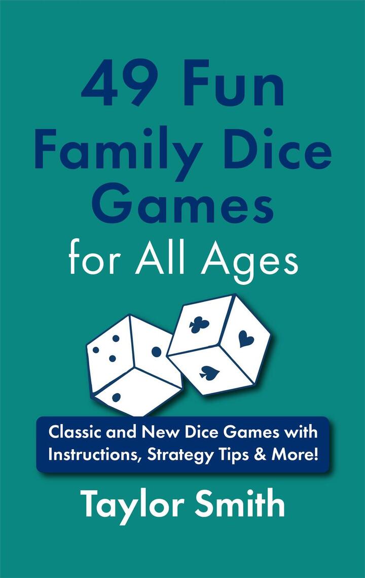 49 Fun Family Dice Games for All Ages: Classic and New Dice Games with ...