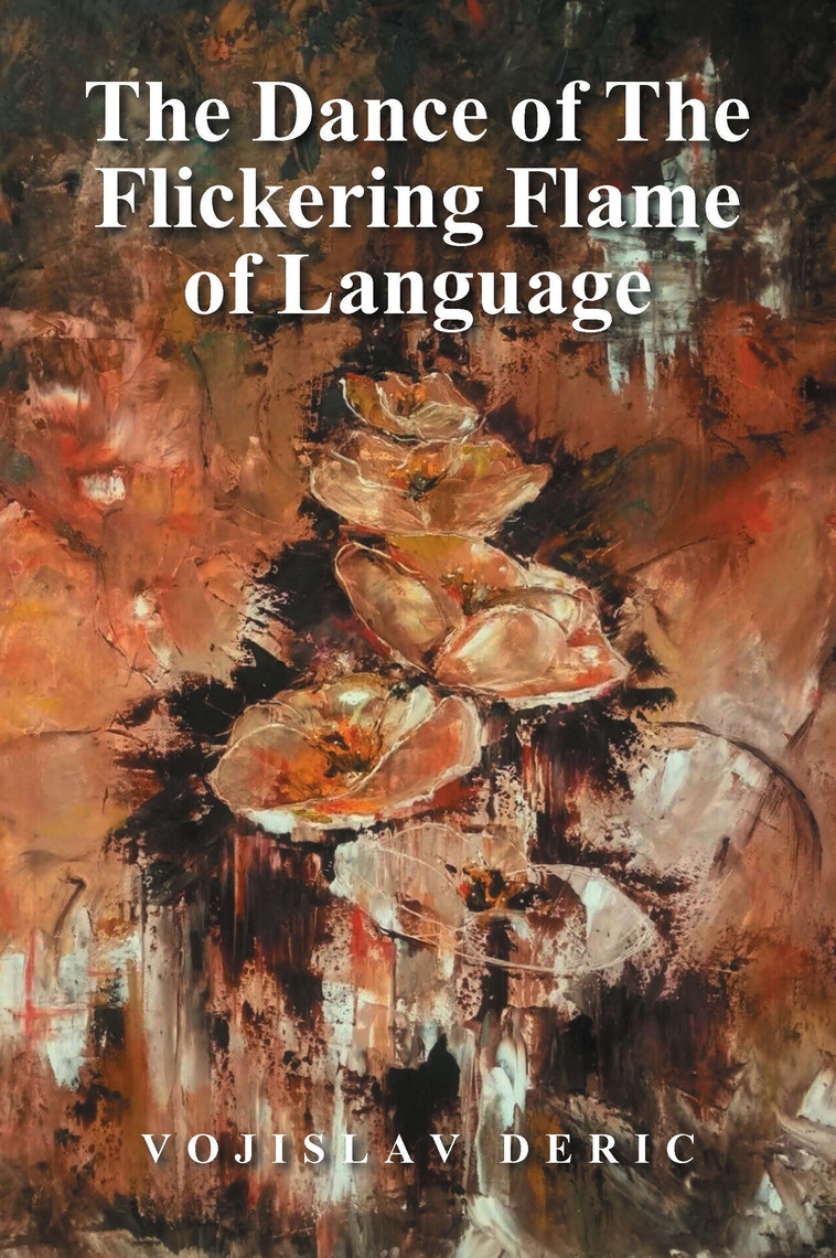 The Dance of The Flickering Flame of Language by Vojislav Deric (Ebook ...