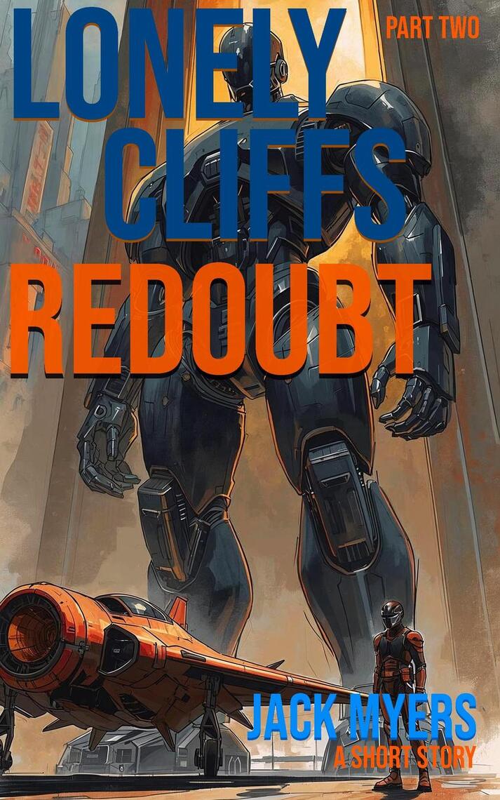 Lonely Cliffs Redoubt - Part Two by Jack Myers (Ebook) - Read free for ...