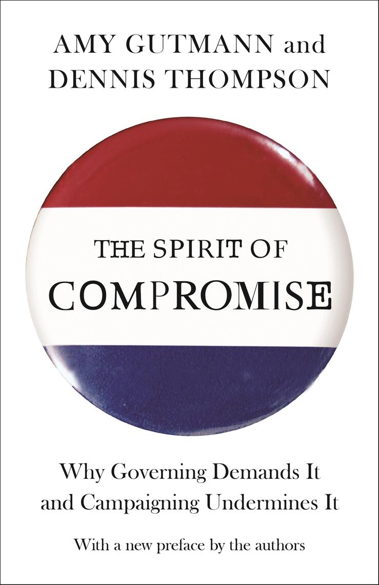 The Spirit of Compromise by Amy Gutmann, Dennis Thompson (Ebook) - Read ...