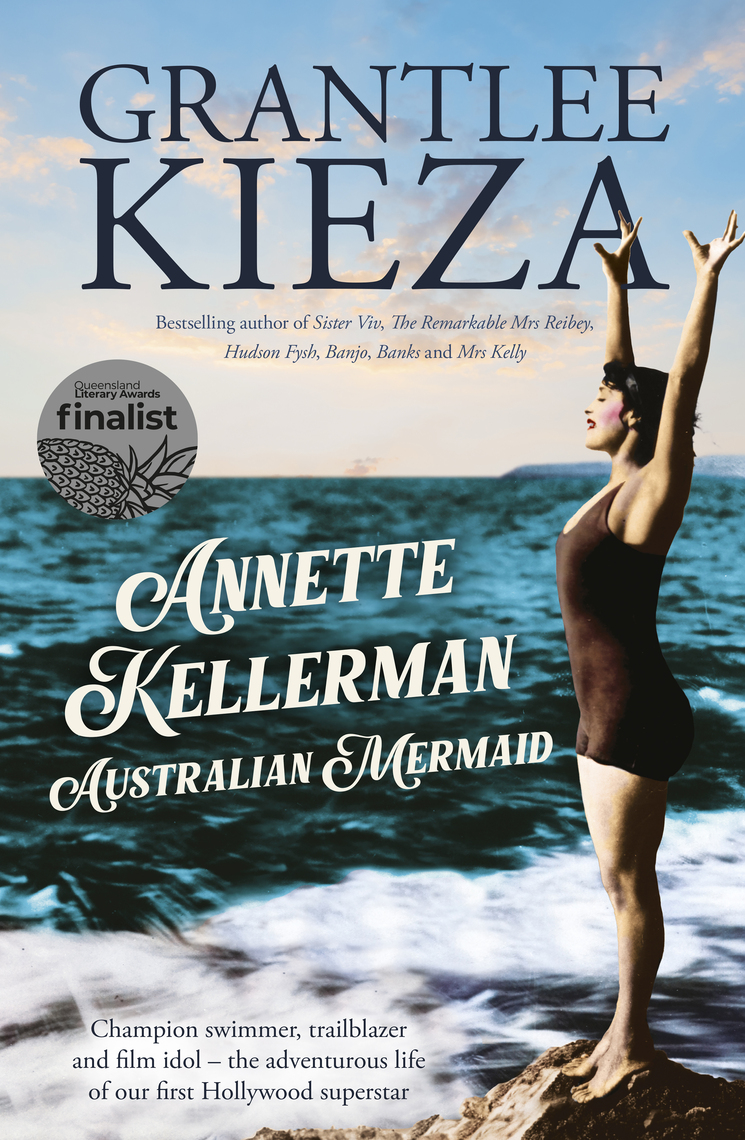 Annette Kellerman, Australian Mermaid: The inspiring true story of the ...