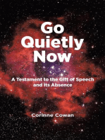 Go Quietly Now: A Testament to the Gift of Speech and Its Absence