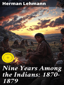 Nine Years Among the Indians: 1870-1879: Enriched edition. The Story of the Captivity and Life of a Texan Among the Indians