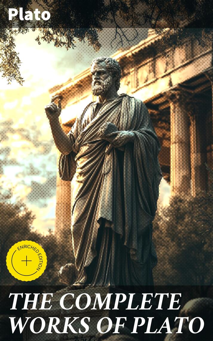 THE COMPLETE WORKS OF PLATO by Plato, Good Press, Beatrice Winthrop ...