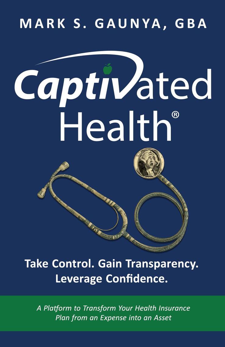 Captivated Health by Mark S. Gaunya (Ebook) - Read free for 30 days