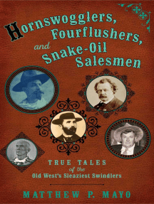 Hornswogglers, Fourflushers & Snake-Oil Salesmen: True Tales of the Old West's Sleaziest Swindlers