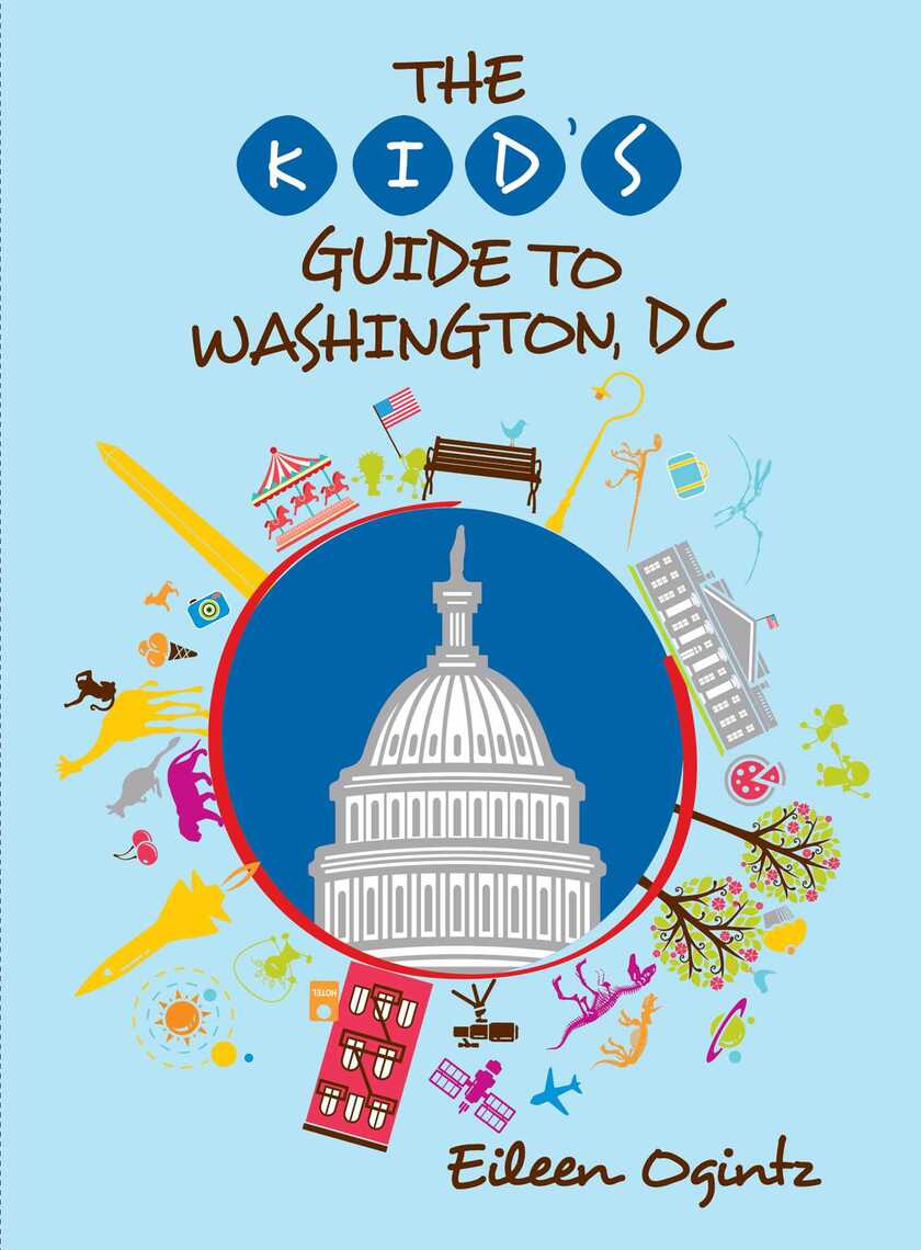 The Kidu0026#39;s Guide to Washington, DC by Eileen Ogintz (Ebook) - Read free for 30 days