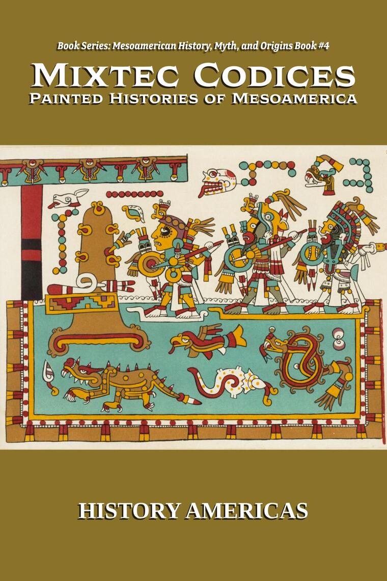 Mixtec Codices, Painted Histories of Mesoamerica by HISTORY AMERICAS ...