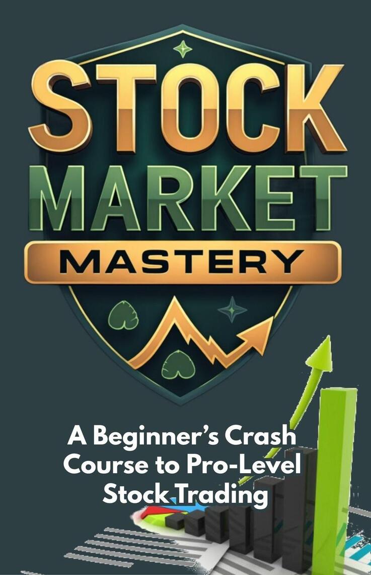Stock Market Mastery: A Beginner’s Crash Course to Pro-Level Stock ...